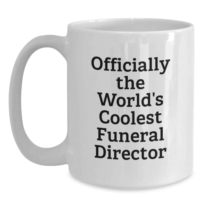 Funny Gifts from Friends for the World's Coolest Funeral Director, White Coffee Mug for Men, Unique Birthday Unique Gifts - Main
