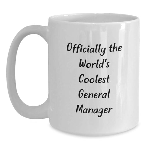 Funny General Manager Gifts from Friends for Men - Officially The World's Coolest General Manager White Coffee Mug, 11oz or 15oz Capacity - Main