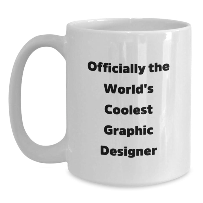Graphic Designer Gifts, Funny Quote White Coffee Mug, Officially The World's Coolest Graphic Designer, White Coffee Mug for Graphic Designer, Gifts from Friends to Graphic Designer on Mother's Day - Main