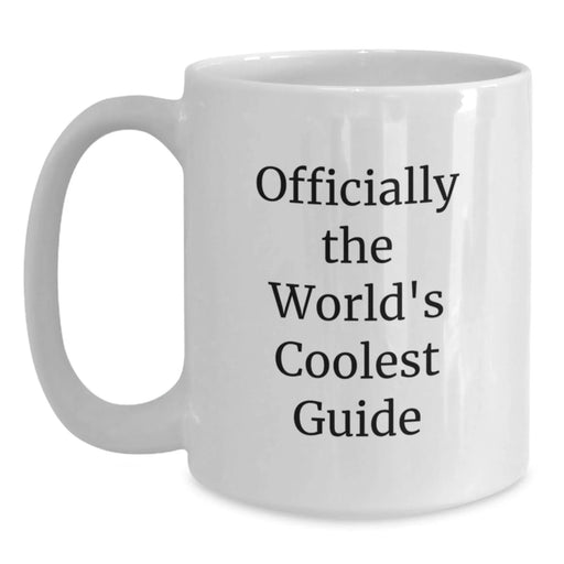 Funny Quote Gifts from Friends for Guide Enthusiasts - Officially The World's Coolest Guide White Coffee Mug, Birthday Unique Gifts for Men - Main