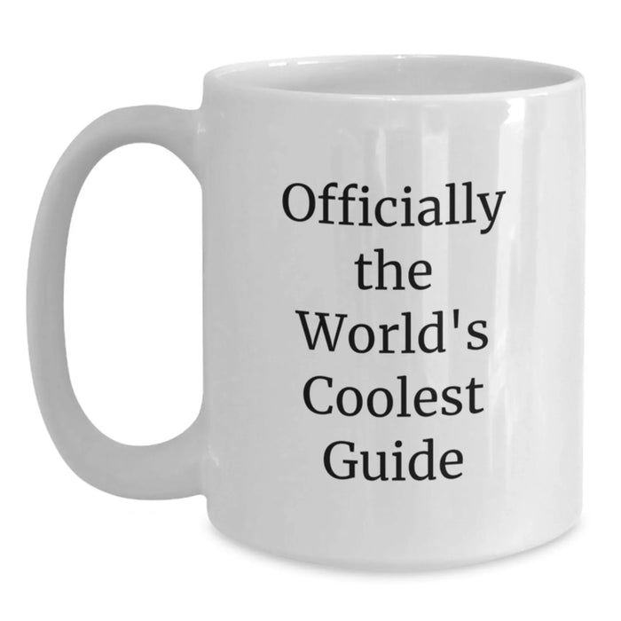Funny Quote Gifts from Friends for Guide Enthusiasts - Officially The World's Coolest Guide White Coffee Mug, Birthday Unique Gifts for Men - Main