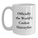 Funny Hairstylist Gifts from Friends for Men, Women, or Family Graduation Unique Gifts - White Coffee Mug - Officially The World's Coolest Hairstylist - Main