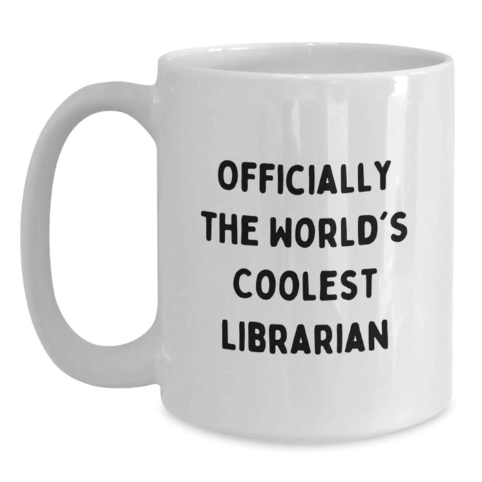 Funny Librarian Gifts, White Coffee Mug For Librarian, Officially The World's Coolest Librarian Quote, Birthday Unique Gifts from Friends to Librarian - Main