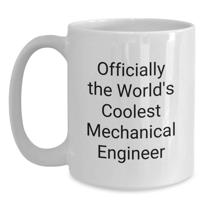 Funny Mechanical Engineer Gifts, Officially The World's Coolest Mechanical Engineer Quote, Mom's Day Unique White Coffee Mugs - Main