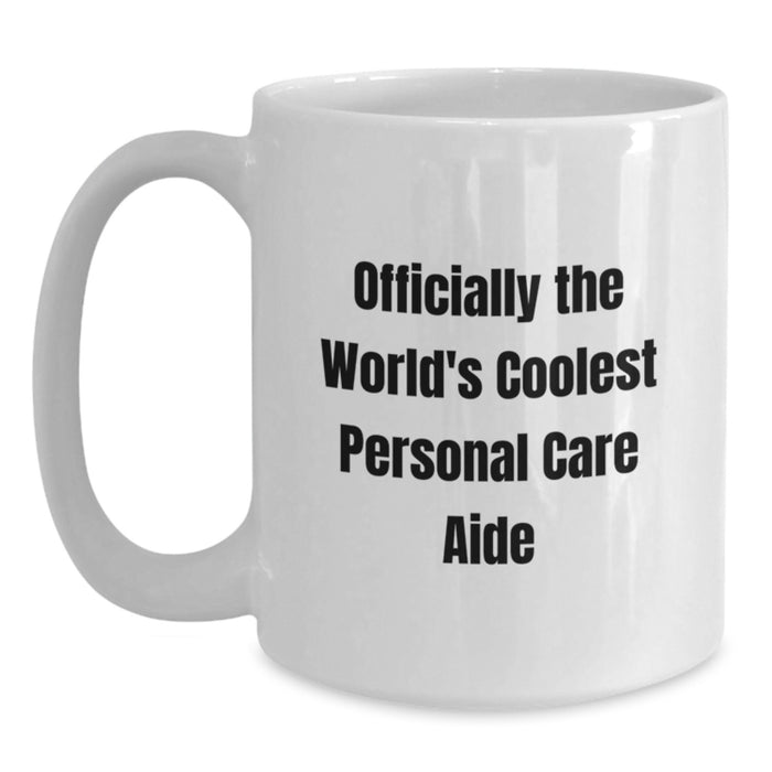 Funny Quote White Coffee Mug Gifts for Personal Care Aide Graduation Unique from Friends - Main