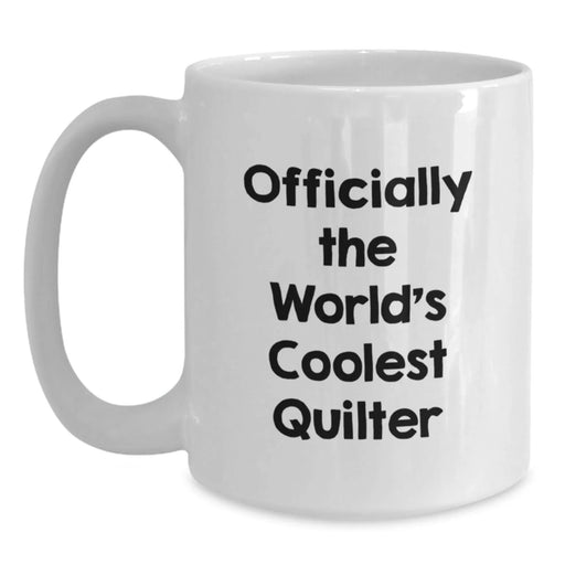Funny Quilter Gifts from Friends for Quilter, Officially The World's Coolest Quilter White Coffee Mug, Birthday Unique Gifts for Men Women - Main