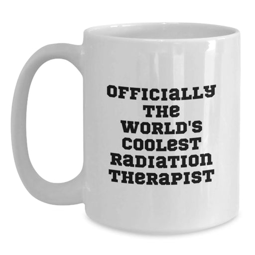 Funny Radiation Therapist Gifts for Men - Officially The World's Coolest Radiation Therapist White Coffee Mug, Birthday Unique Gifts from Family, Friends, Coworkers - Main