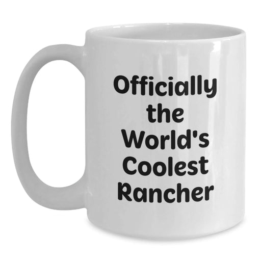 Funny Rancher White Coffee Mug Officially The Worlds Coolest Rancher Birthday Unique Gifts from Family to Rancher - Main