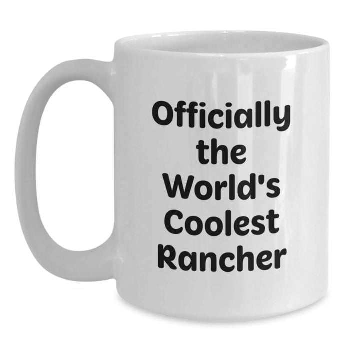 Funny Rancher White Coffee Mug Officially The Worlds Coolest Rancher Birthday Unique Gifts from Family to Rancher - Main