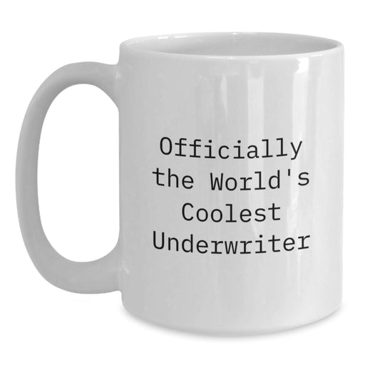 Funny Underwriter Gifts from Friends, White Coffee Mugs for Underwriter, Officially The World's Coolest Underwriter Valentine's Unique Gifts - Main