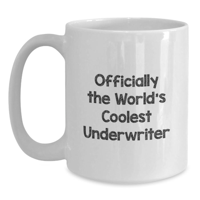 Underwriter White Coffee Mug, Funny Quote, Gifts for Underwriter, from Friends, Valentine's Unique Gifts, Officially The World's Coolest Underwriter Mugs - Main