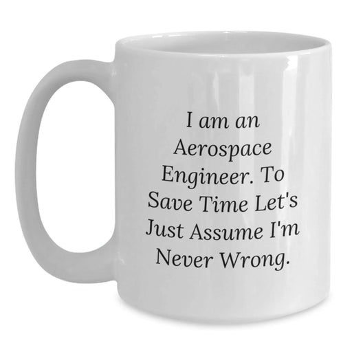 Funny Aerospace Engineer Quote White Coffee Mug Gifts for Men Birthday Unique - Main