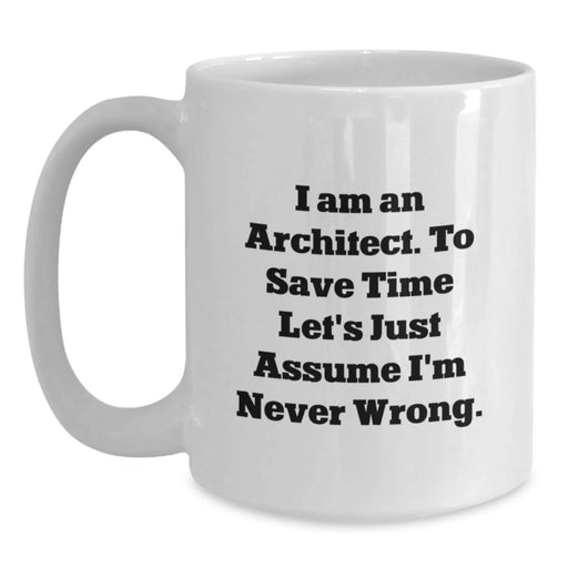 Funny Architect Gifts for Men White Coffee Mug I Am An Architect Christmas Unique - Main