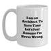 Funny Architect Gifts for Men White Coffee Mug I Am An Architect Christmas Unique - Main
