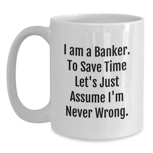 Funny Banker Quote White Coffee Mug Gifts from Friends to Bankers on Father's Day Unique Ideas - Main