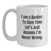 Funny Banker Quote White Coffee Mug Gifts from Friends to Bankers on Father's Day Unique Ideas - Main