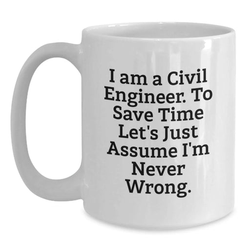 Civil Engineer Humor Mug Gifts for Men, White Coffee Mug with Funny Quote, Perfect Birthday Unique Gifts from Friends to Family - Main