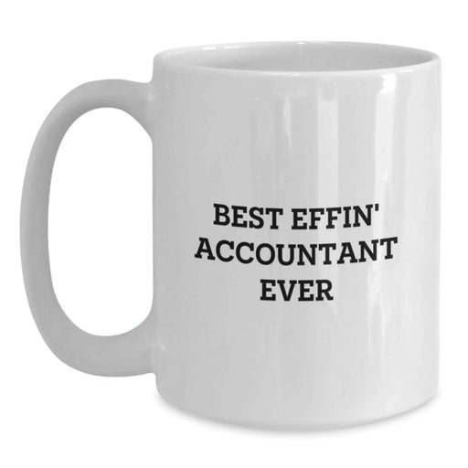 Funny Accountant White Coffee Mugs Gifts from Men to Women for Christmas - Best Effin' Accountant Ever Quote - Main