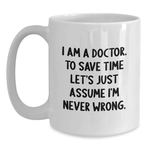 Funny Quote White Coffee Mug Gifts from Friends to Doctor on Birthday Unique - Main