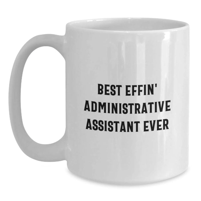 Funny Administrative Assistant Valentine's White Coffee Mug Gifts from Friends to Best Effin' Administrative Assistant Ever - Main