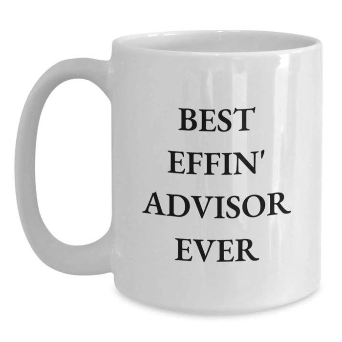 Funny Advisor Gifts, White Coffee Mug, Best Effin' Advisor Ever, Unique Valentine's Presents for Men, Women, Friends, Co-Workers, Family from Men, Women, Friends, Co-Workers, Family - Main