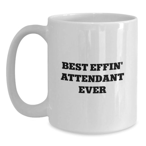 Funny Quotes for Attendants Gifts from Family Father's Day Unique Mugs - Best Effin' Attendant Ever - Main