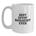 Funny Biologist Quote Gifts from Friends for Mother's Day Unique White Coffee Mugs - Best Effin' Biologist Ever - White Ceramic 11oz/15oz - Main