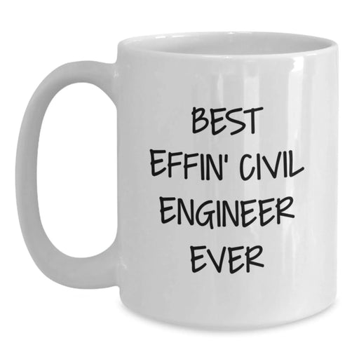 Funny Civil Engineer Gifts for Men Birthday Unique White Coffee Mug 'Best Effin' Civil Engineer Ever' - Main