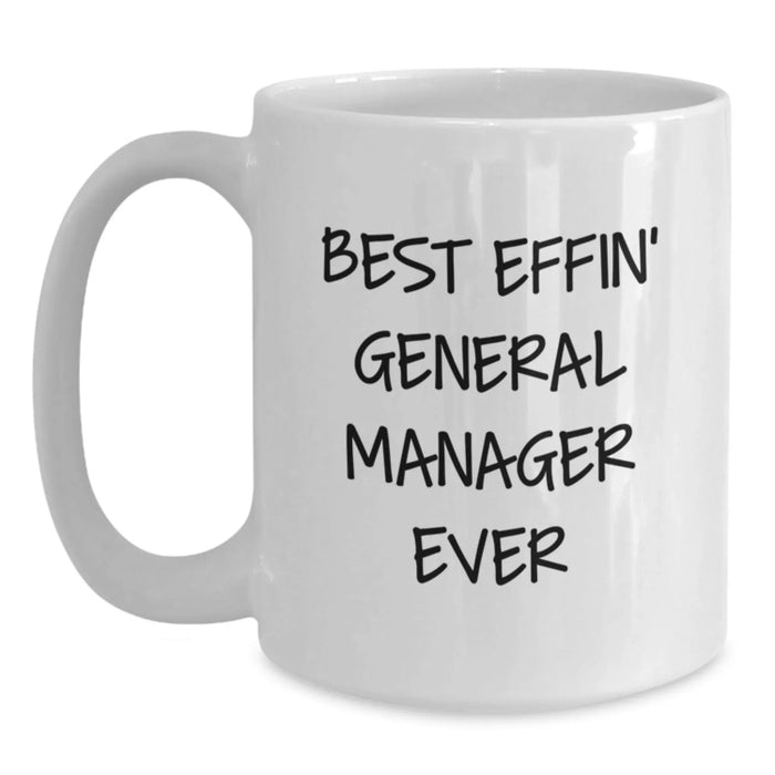 Funny General Manager Gifts, White Coffee Mug, Best Effin' General Manager Ever Quote, Birthday Unique Gifts from Men to General Manager - Main