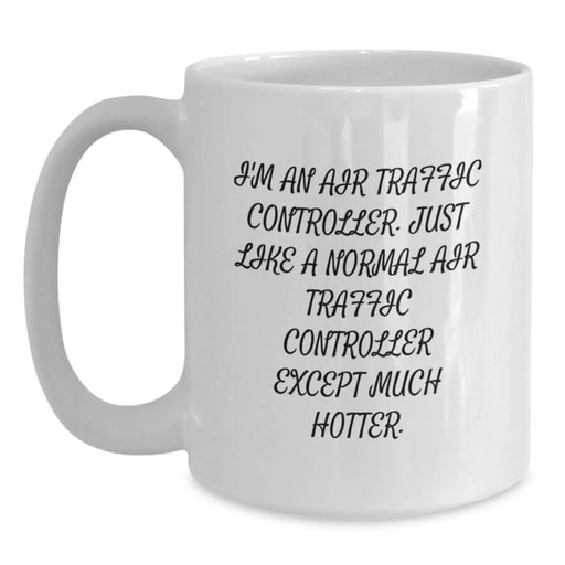 Funny Air Traffic Controller Gifts from Family, Unique White Coffee Mug for Graduation, 'I'm An Air Traffic Controller' Quote - Main