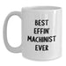 Funny Machinist Gifts for Men, White Coffee Mugs, Best Effin' Machinist Ever Christmas Unique Presents - Main