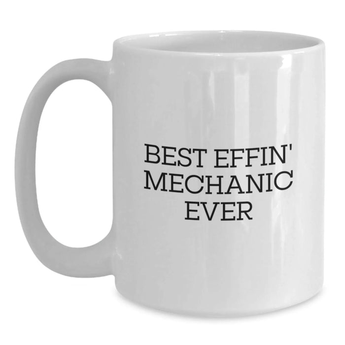 Funny Mechanic Gifts from Friends to Best Effin' Mechanic Ever - Unique White Coffee Mug for Men at Christmas - Main
