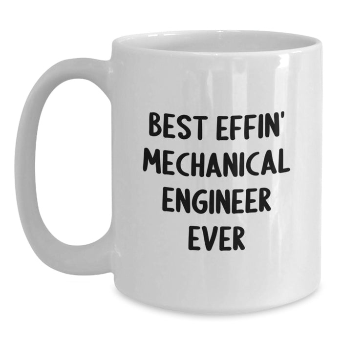 Funny Quotes for Mechanical Engineer Gifts, Best Effin' Mechanical Engineer Ever, White Coffee Mug for Men, Unique Father's Day Unique Gifts - Main