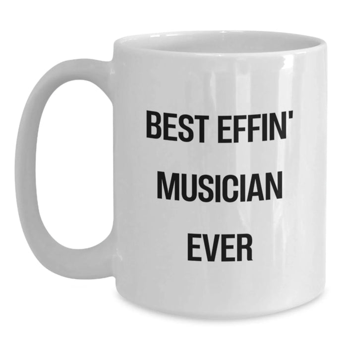 Funny Musician Gifts for Men, Best Effin' White Coffee Mug, Christmas Unique Presents from Friends to Musician - Main