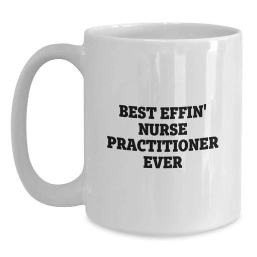 Funny Nurse Practitioner Gifts from Friends to Nurse Practitioner Men Best Effin' White Coffee Mugs for Christmas Unique Gifts - Main