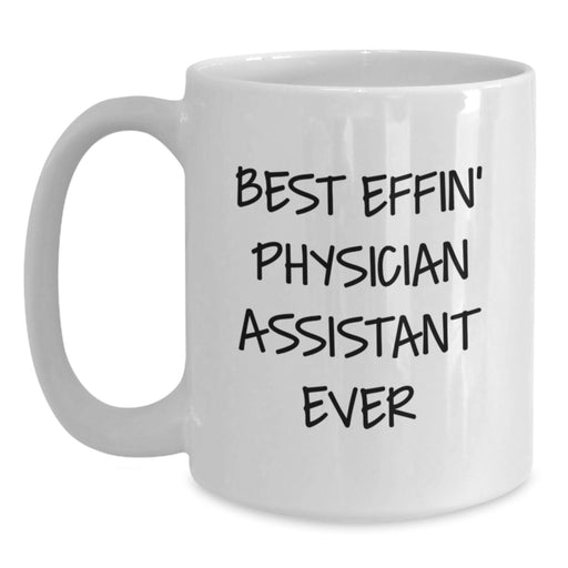 Funny Physician Assistant Gifts for Men Unique White Coffee Mugs from Family and Friends - Best Effin' Physician Assistant Ever Mug - Main