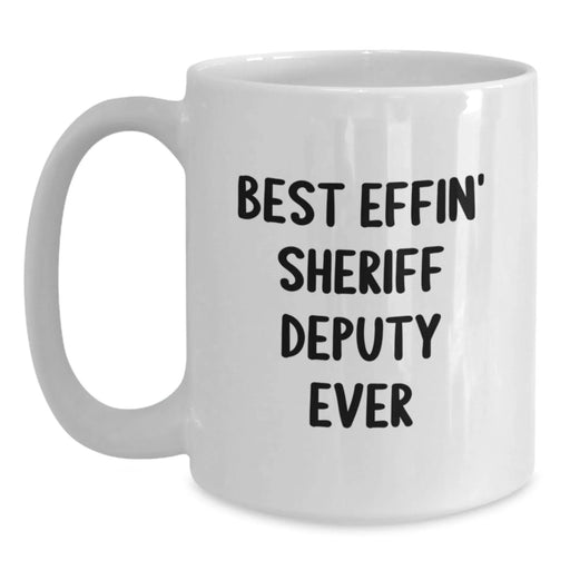 Funny Sheriff Deputy Gifts - Best Effin' Sheriff Deputy Ever White Coffee Mug for Sheriff Deputy Enthusiast Gifts from Men, Women, Friends, Family, Coworkers, Sheriff Deputy Christmas Unique Gifts - Main