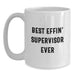 Funny Gifts from Men to Supervisor, Best Effin' Supervisor Ever White Coffee Mugs, Unique Graduation Gifts for Supervisor - Main