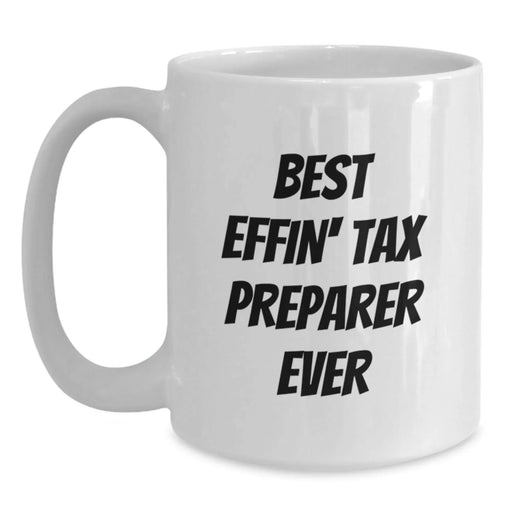 Funny Tax Preparer Gifts for Men - Best Effin' White Coffee Mug, Birthday Unique Gifts from Friends to Family Members - Main