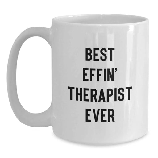 Funny Therapist Gifts for Men, White Coffee Mug, Best Effin' Therapist Ever, Christmas Unique, Gifts from Men for Therapist - Main