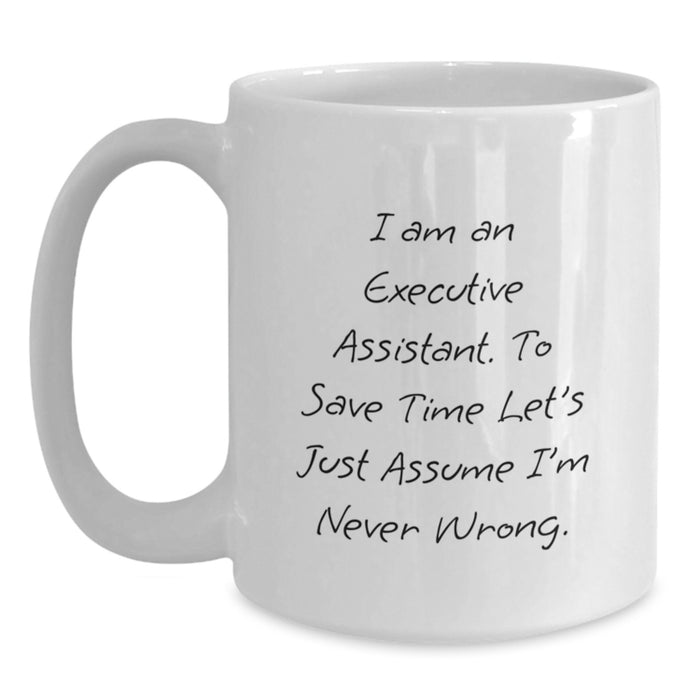 Funny Executive Assistant Quote White Coffee Mug, Gifts from Friends to Executive Assistant, Father's Day Unique Gifts for Executive Assistant Men - Main