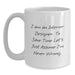 Funny Interior Designer Gifts for Men - White Coffee Mug - I Am An Interior Designer. To Save Time Let's Just Assume I'm Never Wrong. - Unique Birthday Unique Gifts from Friends to Family - Main
