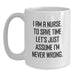 Funny Nurse Gifts from Friends Birthday Unique White Coffee Mug 'I Am A Nurse To Save Time Let's Just Assume I'm Never Wrong' - Main
