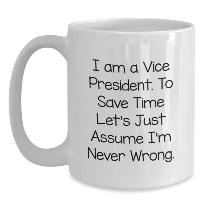 Funny Vice President Gifts for Men White Coffee Mugs - 'I Am Never Wrong' Quote, Birthday Unique Gifts from Friends to Family - Main