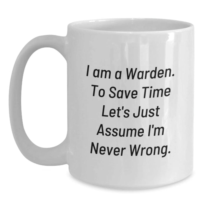 Funny Warden Gifts for Birthday, White Coffee Mug with I Am A Warden Quote, 11oz or 15oz Gifts from Friends, Coworkers, Family - Main