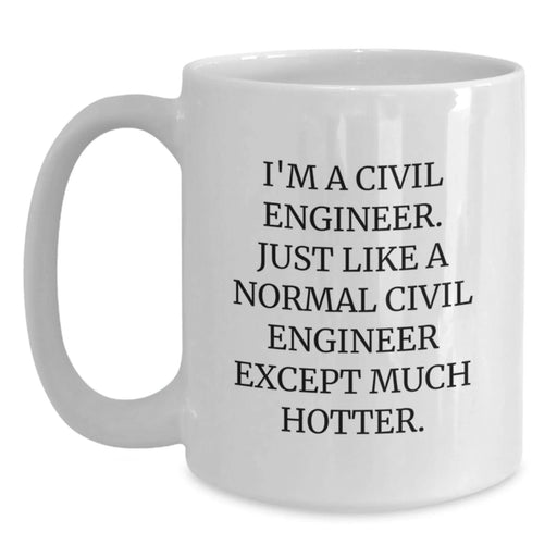 Civil Engineer White Coffee Mug, Funny Quote Gifts for Him, Christmas Unique Gifts from Friends or Family, White Ceramic Coffee Mug - Main