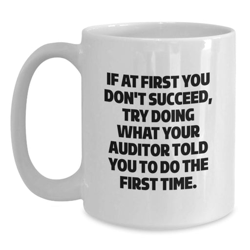 Funny Auditor Gifts from Family, Inspirational White Coffee Mug for Graduation, If At First You Don't Succeed Quote, Auditor White Mug for Men, Women, Friends, Coworkers - Main