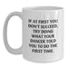 Funny Dancer White Coffee Mug Gifts from Family for Dad on Father's Day - If At First You Don't Succeed, Try Doing What Your Dancer Told You To Do The First Time! - Main
