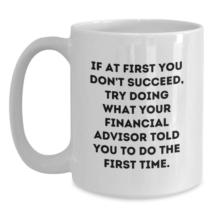 Funny Gift from Friends to Financial Advisor Mom's Unique White Coffee Mug, 11oz or 15oz Ceramic, Inspirational Quote, Mother's Day Unique Gifts for Financial Advisor Women - Main