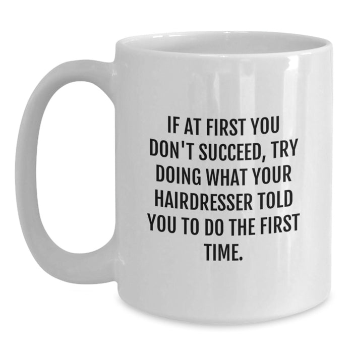 Funny Hairdresser Quotes White Coffee Mug Gifts from Men for Mother's Day Treat - Main